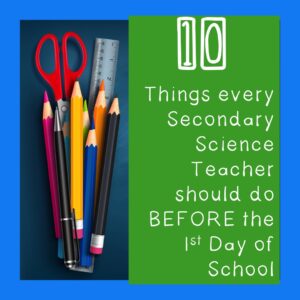 10 things every secondary science teacher should do BEFORE the first day of school by science island