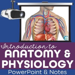 Introduction to Anatomy & Physiology PowerPoint and Notes